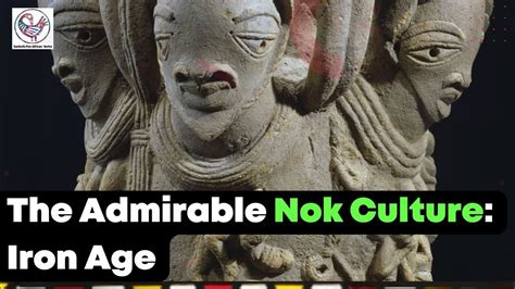  The Nok Culture: A Thriving Bronze Age Civilization Forgotten by Time